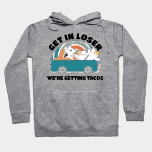 Get in Loser Were Getting Tacos - Retro Style Hoodie